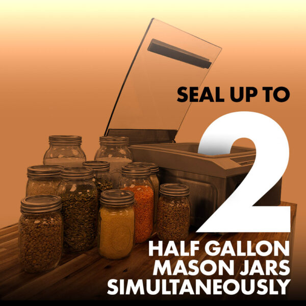 Seal up to 2 half gallon mason jars simultaneously.