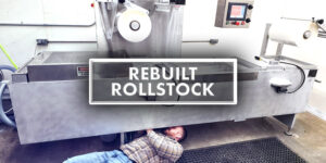 commercial | rebuilt rollstock vacuum packaging