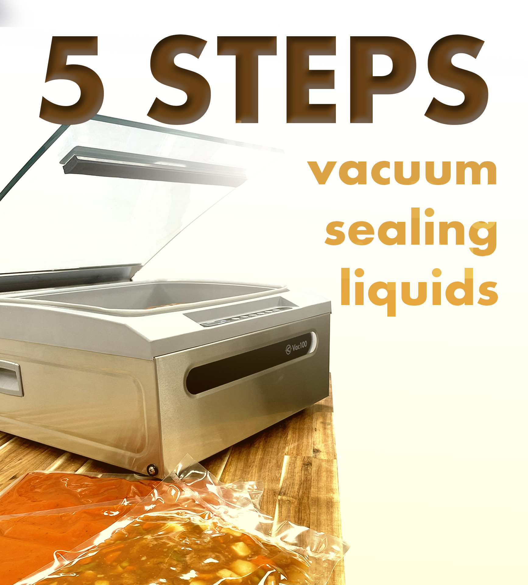 5 Steps - Vacuum Sealing Liquids