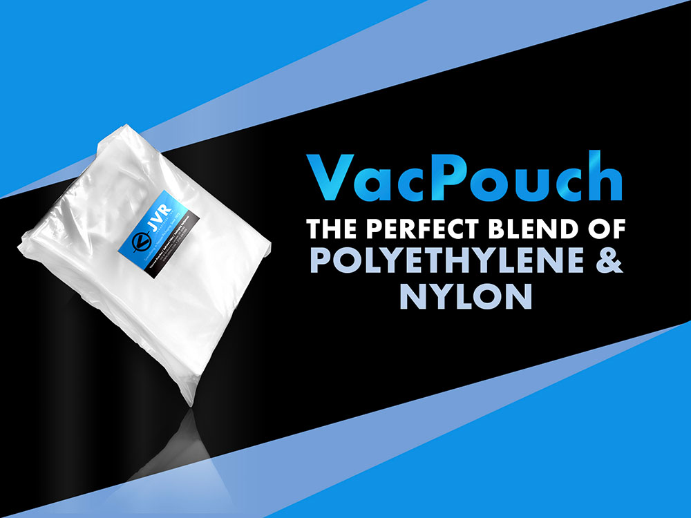 VacPouch - Perfect Blend of Polyethylene and Nylon - VacNews