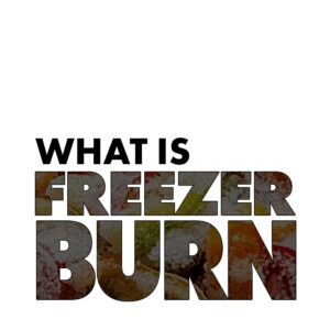 What is Freezer Burn - VacNews