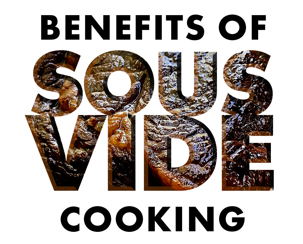 Benefits Of Sous Vide Cooking - VacNews