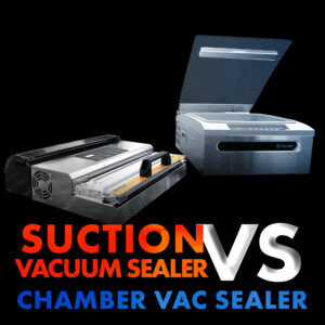 Suction Vacuum Sealer vs Chamber Vacuum Sealer
