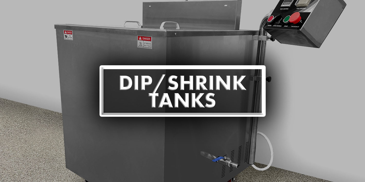 Dip/Shrink Tanks