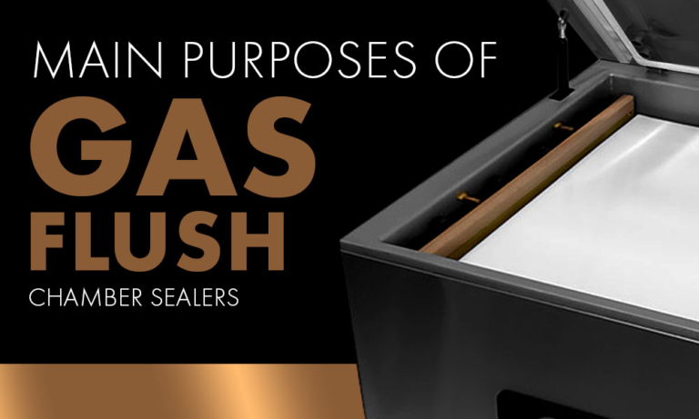 Main Purposes of a Gas Flush Chamber Vacuum Sealer