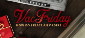 How Do I place an Order - VacFriday