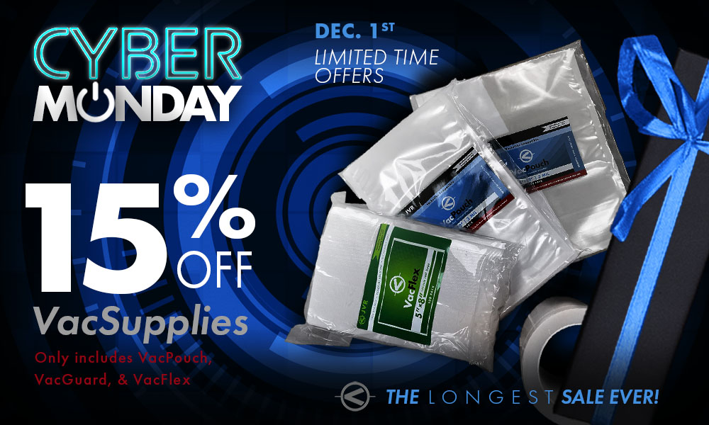 Cyber Monday Sale - VacSupplies are 15% off! - Limited to VacPouch, VacFlex, and VacGuard products